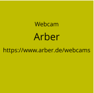 WebcamArberhttps://www.arber.de/webcams