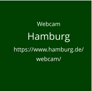 WebcamHamburghttps://www.hamburg.de/ webcam/